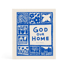 Load image into Gallery viewer, God Our Home by Katie Noble
