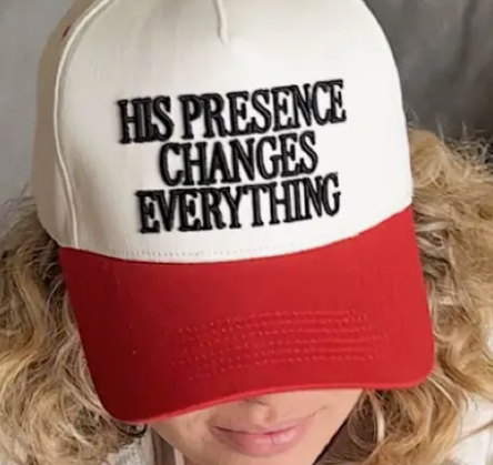 His Presence Changes Everything Hat